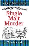 Single Malt Murder (Whisky Business Mystery, #1) - Melinda Mullet