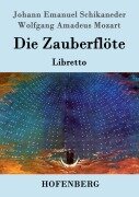 Cover-Bild zum Titel 'Die Zauberflöte' von 'Johann Emanuel Schikaneder, Wolfgang Amadeus Mozart'