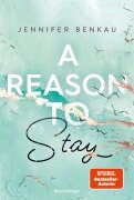 Cover-Bild zum Titel 'A Reason To Stay (Intensive New-Adult-Romance von SPIEGEL-Bestsellerautorin Jennifer Benkau) (Liverpool-Reihe 1)' von 'Jennifer Benkau'