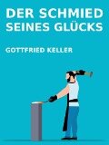 Der Schmied seines Glücks - Gottfried Keller