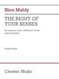 Cover-Bild zum Titel 'The Right of Your Senses (Study Score): For Soprano Solo, Children's Choir and Orchestra' von 'Nico Muhly'