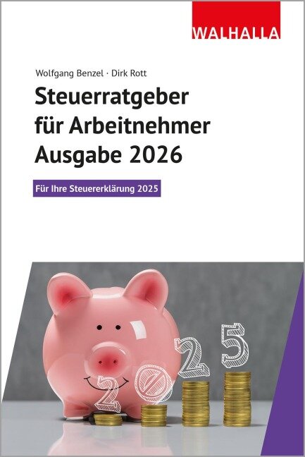 Steuerratgeber für Arbeitnehmer - Ausgabe 2026 - Wolfgang Benzel, Dirk Rott