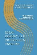 Rosas, Despouy y la inmigración francesa: en los informes diplomáticos y militares de la época - José Nicolás Scala, Germán Winox Berraondo