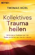 Cover-Bild zum Titel 'Kollektives Trauma heilen' von 'Thomas Hübl'