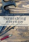 Furnishing Eternity: A Father, a Son, a Coffin, and a Measure of Life - David Giffels