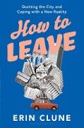 Cover-Bild zum Titel 'How to Leave' von 'Erin Clune'