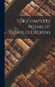 The Complete Poems of Charles Dickens - Anonymous