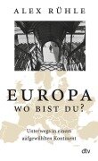 Europa - wo bist du? - Alex Rühle
