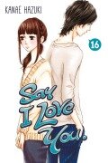 Cover-Bild zum Titel 'Say I Love You., Volume 16' von 'Kanae Hazuki'