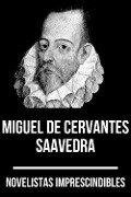 Novelistas Imprescindibles - Miguel de Cervantes Saavedra - Miguel Cervantes De Saavedra, August Nemo