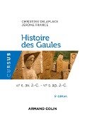 Histoire des Gaules - 6e ed. - Christine Delaplace, Jérôme France