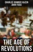 The Age of Revolutions - Charles Downer Hazen, John Fiske