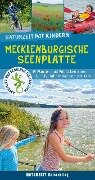 Naturzeit mit Kindern: Mecklenburgische Seenplatte - Stefanie Holtkamp