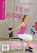 Fit im Alltag + DVD. Personal Training für Ausdauer, Kraft, Schnelligkeit und Koordination - Hannah Fühler