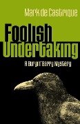 Foolish Undertaking - Mark de Castrique