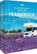 Das Wohnmobil Reisebuch Frankreich - Michael Moll