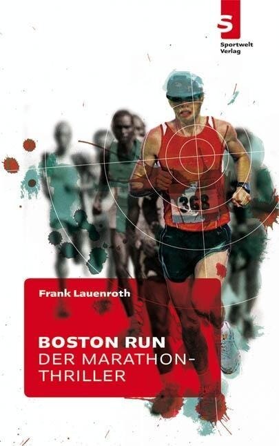 Boston Run - Der Marathon-Thriller - Frank Lauenroth