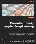 Production-Ready Applied Deep Learning - Tomasz Palczewski, Jaejun Lee, Lenin Mookiah