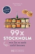 Bruckmann Reiseführer: 99 x Stockholm wie Sie es noch nicht kennen - Lisa Arnold