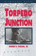 Torpedo Junction - Homer H Hickam
