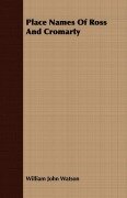 Cover-Bild zum Titel 'Place Names of Ross and Cromarty' von 'William John Watson'