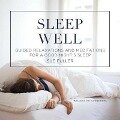 Sleep Well: Guided Relaxations and Meditations for a Good Nights Sleep - 