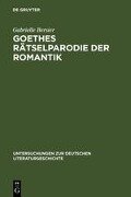 Goethes Rätselparodie der Romantik - Gabrielle Bersier