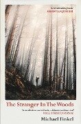 The Stranger in the Woods - Michael Finkel