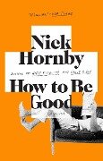 Cover-Bild zum Titel 'How to Be Good' von 'Nick Hornby'