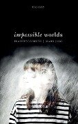 Cover-Bild zum Titel 'Impossible Worlds' von 'Francesco Berto, Mark Jago'