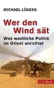 Wer den Wind sät - Michael Lüders