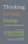 Thinking. Loving. Doing. (Contributions by: R. Albert Mohler Jr., R. C. Sproul, Rick Warren, Francis Chan, John Piper, Thabiti Anyabwile) - 
