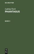 Cover-Bild zum Titel 'Ludwig Tieck: Phantasus. Band 3' von 'Ludwig Tieck'
