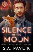 Silence of the Moon (Secrets of the Moon, #2) - S. A. Pavlik