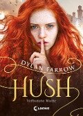 Hush (Band 1) - Verbotene Worte - Dylan Farrow