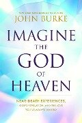 Imagine the God of Heaven - John Burke