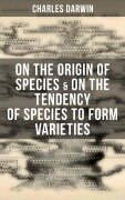 Cover-Bild zum Titel 'Charles Darwin: On the Origin of Species & On the Tendency of Species to Form Varieties' von 'Charles Darwin'