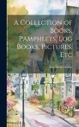 A Collection of Books, Pamphlets, Log Books, Pictures, Etc - Mass Public Library (New Bedford