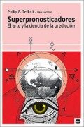 Cover-Bild zum Titel 'Superpronosticadores : el arte y la ciencia de la predicción' von 'Philip E. Tetlock, Dan Gardner'
