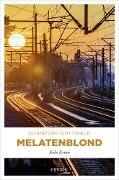 Melatenblond - Christoph Gottwald