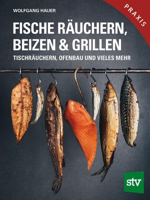 Fische räuchern, beizen & grillen - Wolfgang Hauer