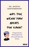 Cover-Bild zum Titel 'Was tun, wenn man nichts tun kann?' von 'Martin Bartenberger'