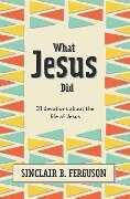 What Jesus Did - Sinclair B. Ferguson