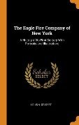 The Eagle Fire Company of New York - Louis N Geldert