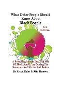 What Other People Should Know About Black People 2nd Edition - Sirron V. Kyles, Houston Rita