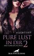 Die pure Lust in dir 2 | Erotische Geschichten - Millicent Light