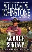 Savage Sunday - William W. Johnstone, J. A. Johnstone