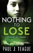Nothing To Lose - Paul J Teague