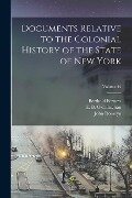 Documents Relative to the Colonial History of the State of New York; Volume 14 - John Romeyn Brodhead