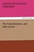 The Schoolmistress, and other stories - Anton Pavlovich Chekhov